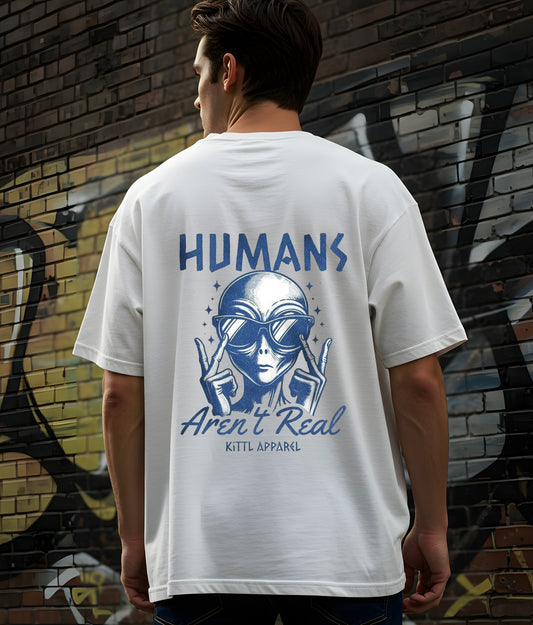 Humans Aren't Real - Oversized